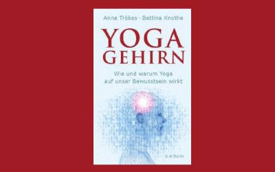 Buchrezension: Yoga-Gehirn – Wie und warum Yoga auf unser Bewusstsein wirkt?
